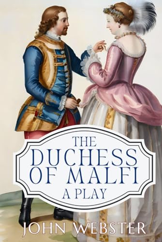 The Duchess of Malfi: A Play von Independently published
